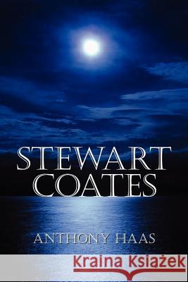 Stewart Coates Anthony Haas 9781425977078 Authorhouse