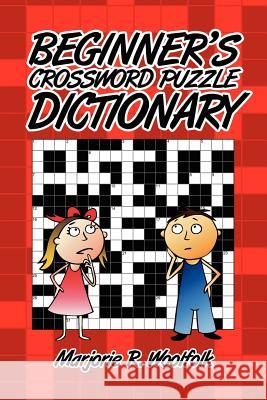 Beginner's Crossword Puzzle Dictionary Marjorie R. Woolfolk 9781425999636 Authorhouse