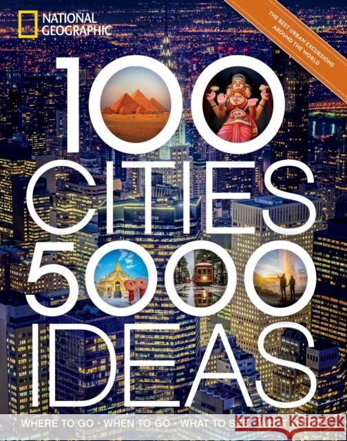 100 Cities, 5,000 Ideas: Where to Go, When to Go, What to Do, What to See Joe Yogerst 9781426221675