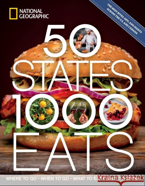 50 States, 1,000 Eats: Where to Go, When to Go, What to Eat, What to Drink Joe Yogerst 9781426222825