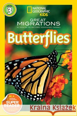 National Geographic Readers: Great Migrations Butterflies Marsh, Laura 9781426307393 National Geographic Society