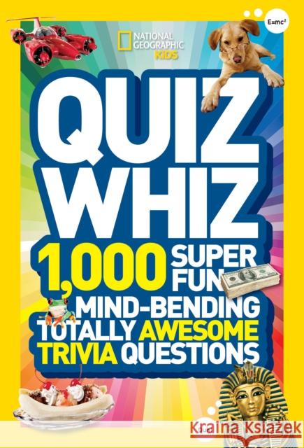 Quiz Whiz: 1,000 Super Fun, Mind-Bending, Totally Awesome Trivia Questions   9781426310188 National Geographic Kids