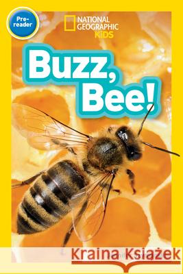 National Geographic Readers: Buzz, Bee! Jennifer Szymanski 9781426327803 National Geographic Society
