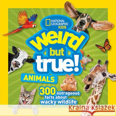 Weird But True Animals National Geographic Kids 9781426329821 National Geographic Society