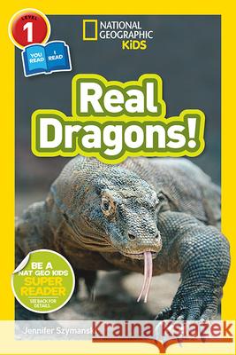 National Geographic Kids Readers: Real Dragons (L1/Co-Reader) Jennifer Szymanski 9781426330469 National Geographic Society