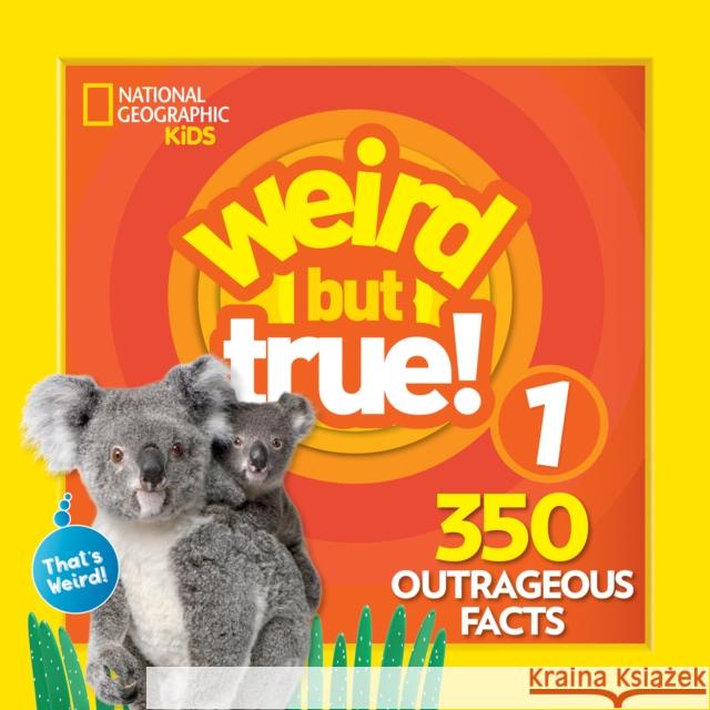 Weird But True 1: Expanded Edition National Geographic Kids 9781426331046 National Geographic Society