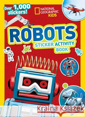 National Geographic Kids Robots Sticker Activity Book National Geographic Kids 9781426331800 National Geographic Society