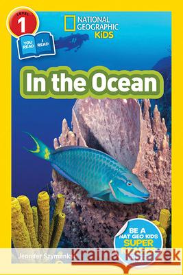 National Geographic Readers: In the Ocean (L1/Co-Reader) Jennifer Szymanski 9781426332357 National Geographic Society