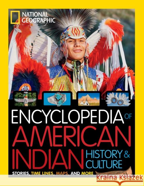 National Geographic Kids Encyclopedia of American Indian History and Culture: Stories, Timelines, Maps, and More O'Brien, Cynthia 9781426334535 National Geographic Society
