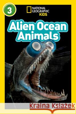National Geographic Readers: Alien Ocean Animals (L3) Colosi, Rosie 9781426337055 National Geographic Society