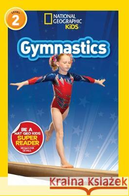 National Geographic Readers: Gymnastics (L2) Sarah Wassner Flynn 9781426338137 National Geographic Society