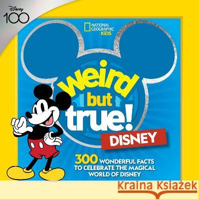 Weird But True! Disney: 300 Wonderful Facts to Celebrate the Magic of Disney National Geographic Kids 9781426375095