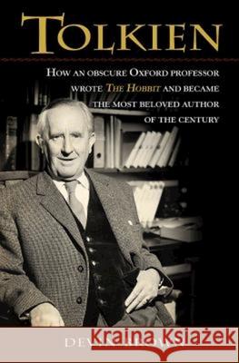 Tolkien: How an Obscure Oxford Professor Wrote the Hobbit and Became the Most Beloved Author of the Century Brown, Devin 9781426796708