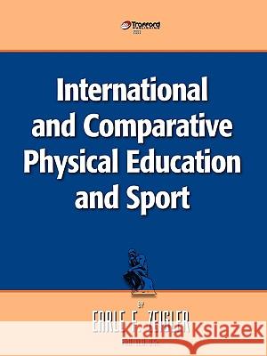 International and Comparative Physical Education and Sport Zeigler Earl 9781426906435 Trafford Publishing