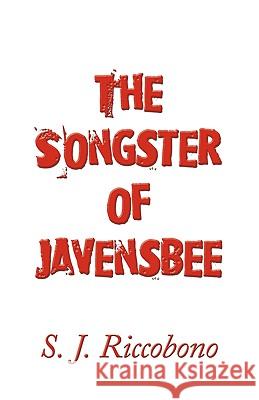 The Songster of Javensbee J. Riccobono S 9781426921179 Trafford Publishing