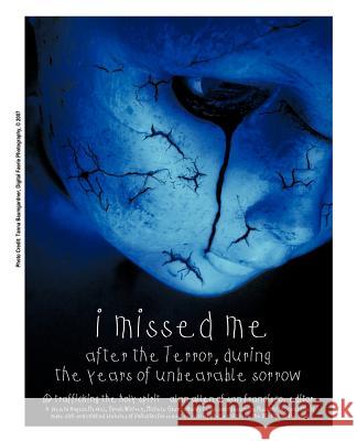 I Missed Me After the Terror, During the Years of Unbearable Sorrow: : Trafficking the Holy Spirit Alan Allen, Allen 9781426927461