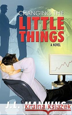 Changing the Little Things L. Manning J 9781426930409 Trafford Publishing