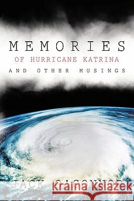 Memories of Hurricane Katrina and Other Musings Jack O'Connor 9781426937279 Trafford Publishing