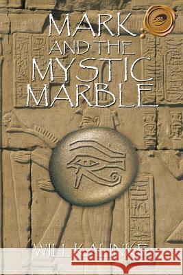 Mark and the Mystic Marble Will Kalinke 9781426949913 Trafford Publishing