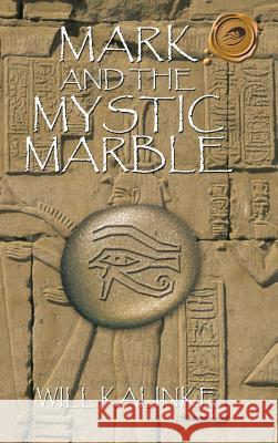 Mark and the Mystic Marble Will Kalinke 9781426949920 Trafford Publishing