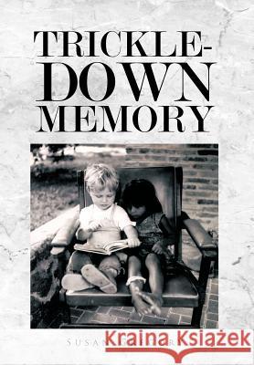 Trickle-Down Memory Susan Gregory 9781426956782 Trafford Publishing