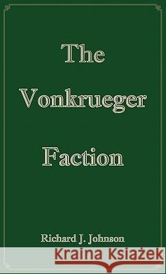 The Vonkrueger Faction Johnson, Richard J. 9781426959974