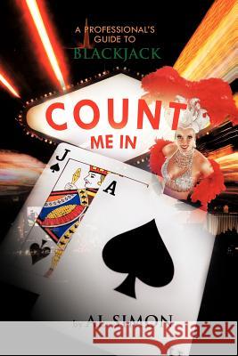 Count Me in: A Professional's Guide to Blackjack Simon, Al 9781426975905 Trafford Publishing