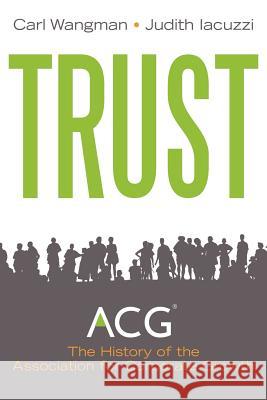 Trust: A History of Building Community 1954 - 2011 Wangman, Carl 9781426993435 Trafford Publishing