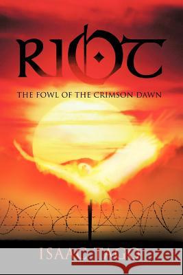 Riot: The Fowl of the Crimson Dawn Tago, Isaac 9781426994302 Trafford Publishing