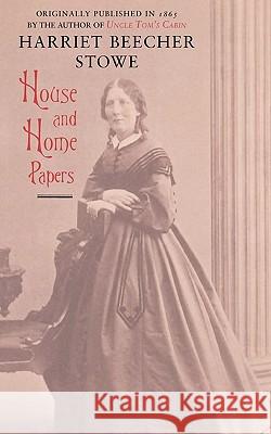 House and Home Papers (Trade) Professor Harriet Beecher Stowe 9781429097437 Applewood Books