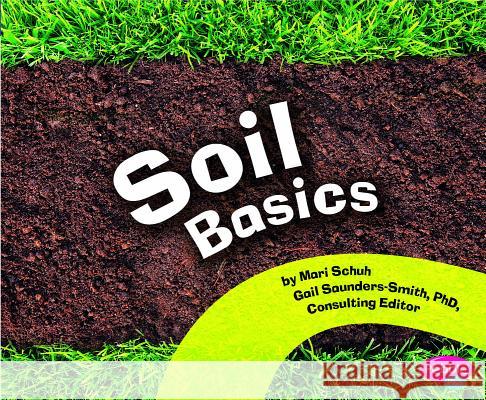 Soil Basics Mari C. Schuh 9781429671101 Capstone Press