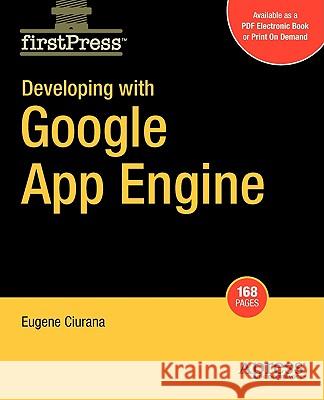Developing with Google App Engine Eugene Ciurana 9781430218319 Springer-Verlag Berlin and Heidelberg GmbH & 