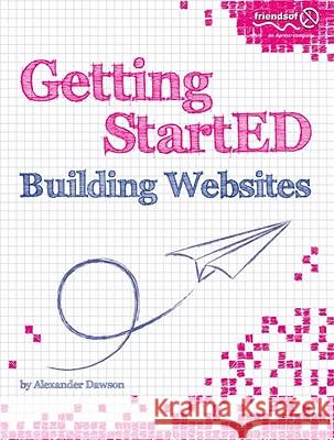 Getting Started Building Websites Dawson, Alexander 9781430225171