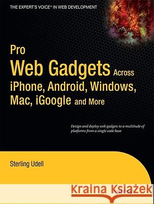 Pro Web Gadgets for Mobile and Desktop Sterling Udell 9781430225515 Springer-Verlag Berlin and Heidelberg GmbH & 