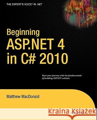Beginning ASP.NET 4 in C# 2010 Matthew MacDonald 9781430226086 Springer-Verlag Berlin and Heidelberg GmbH & 