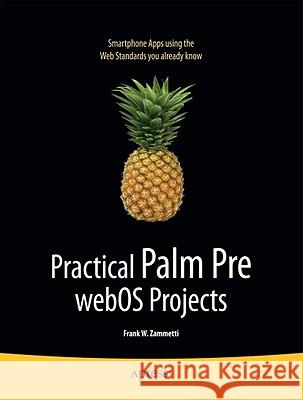 Practical Palm Pre Webos Projects Zammetti, Frank 9781430226741 Apress