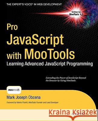 Pro JavaScript with MooTools: Laerning Advanced JavaScript Programming Obcena, Mark 9781430230540 0