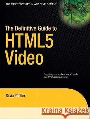 The Definitive Guide to HTML5 Video S Pfeiffer 9781430230908 0