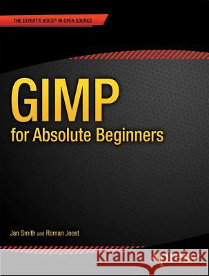 Gimp for Absolute Beginners Smith, Jan 9781430231684 0