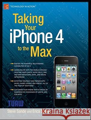 Taking Your iPhone 4 to the Max Erica Sadun 9781430232551 Apress