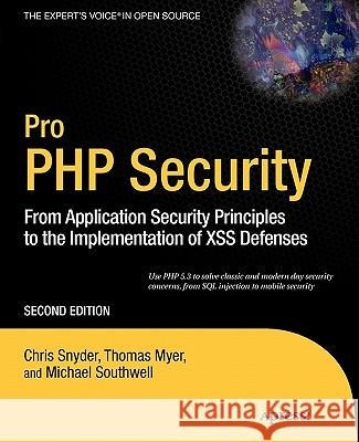 Pro PHP Security: From Application Security Principles to the Implementation of Xss Defenses Snyder, Chris 9781430233183 Apress