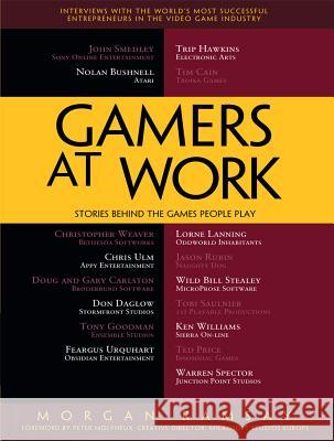 Gamers at Work: Stories Behind the Games People Play Ramsay, Morgan 9781430233510 0