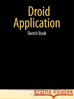 DROID Application Sketch Book Dean Kaplan 9781430233589 Apress