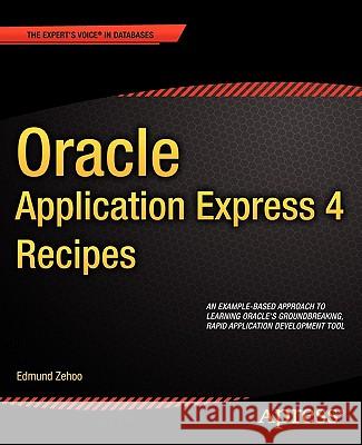 Oracle Application Express 4 Recipes Edmund Zehoo 9781430235064 Apress