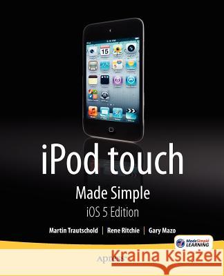 iPod Touch Made Simple, IOS 5 Edition Trautschold, Martin 9781430237143 APRESS