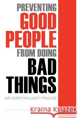 Preventing Good People from Doing Bad Things: Implementing Least Privilege Anderson, Brian 9781430239215