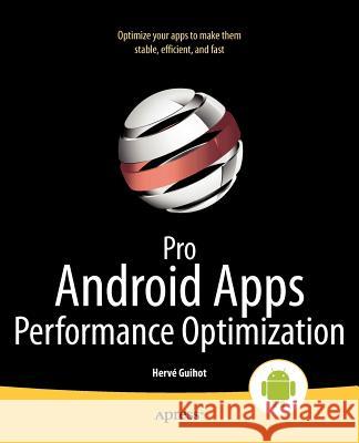 Pro Android Apps Performance Optimization Herve Guihot 9781430239994 0