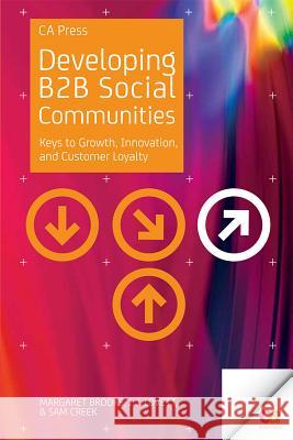 Developing B2B Social Communities: Keys to Growth, Innovation, and Customer Loyalty Brooks, Margaret 9781430247135 COMPUTER BOOKSHOPS