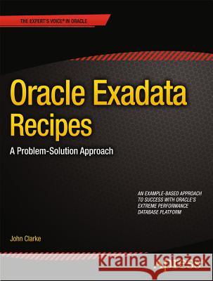 Oracle Exadata Recipes: A Problem-Solution Approach Clarke, John 9781430249146