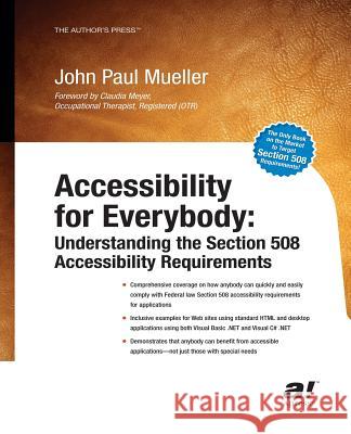 Accessibility for Everybody: Understanding the Section 508 Accessibility Requirements Mueller, John 9781430254485